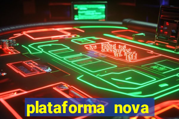 plataforma nova pagando bem